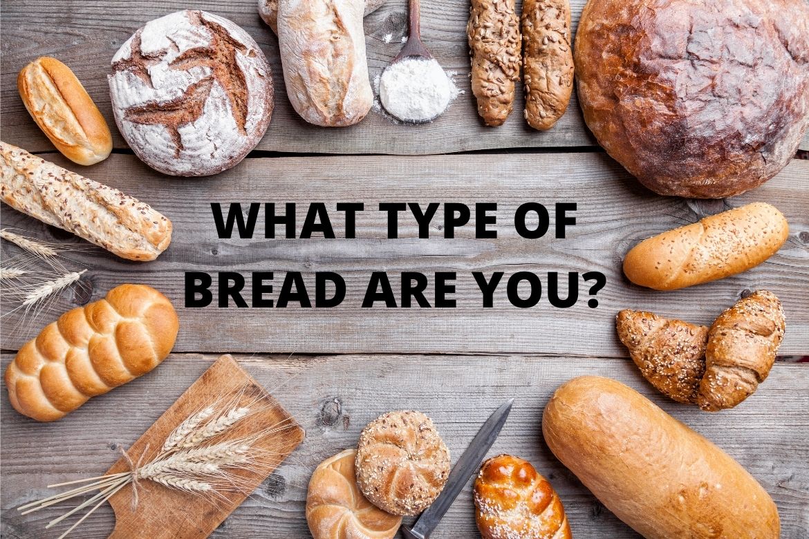 What type of bread are you?